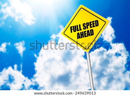 Full Speed Ahead Message On Road Sign - Stock Photo