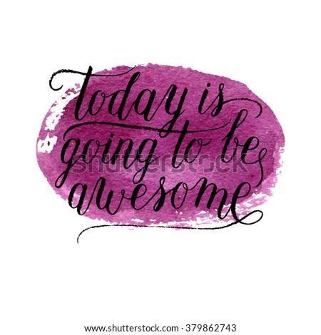 Today Is Going To Be Awesome Stock Photos, Images, & Pictures