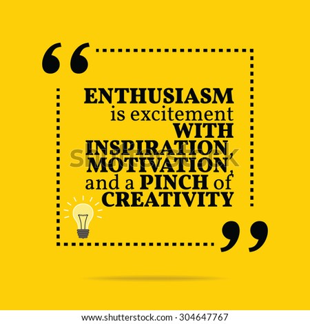 Inspirational motivational quote. Enthusiasm is excitement with ...